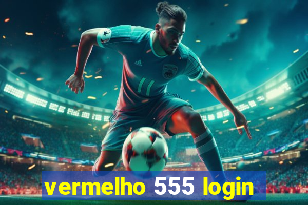 vermelho 555 login